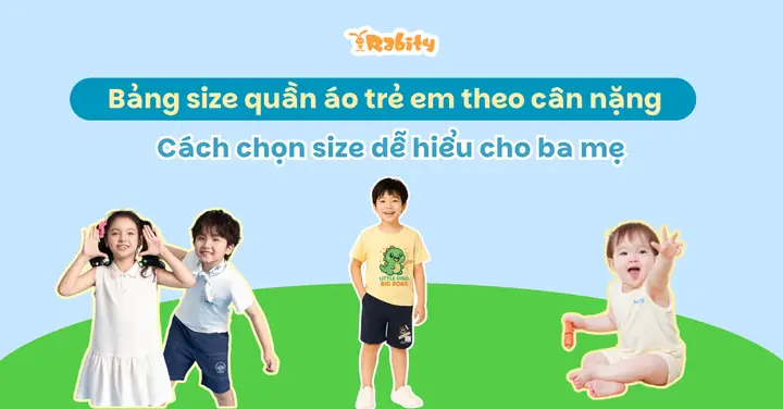Bảng Size Quần Áo Trẻ Em Theo Cân Nặng: Hướng Dẫn Chọn Size Chuẩn Nhất Bảng Size Quần Áo Trẻ Em Theo Cân Nặng: Hướng Dẫn Chọn Size Chuẩn Nhất