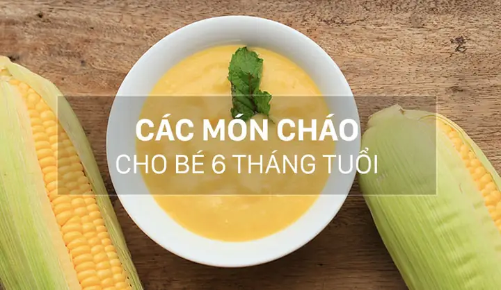 15+ Món Cháo Ngon & Dễ Làm Cho Bé 6 Tháng Tuổi Tăng Cân