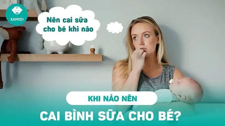 Hướng Dẫn Chi Tiết Cách Cai Sữa Cho Bé An Toàn, Không Nước Mắt Và Hiệu Quả