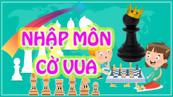 Hướng Dẫn Chi Tiết Cách Chơi Cờ Vua Cho Bé Mới Bắt Đầu Hướng Dẫn Chi Tiết Cách Chơi Cờ Vua Cho Bé Mới Bắt Đầu