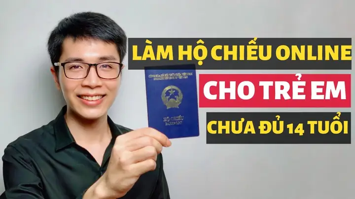 Thủ Tục, Giấy Tờ Và Cách Làm Hộ Chiếu Cho Bé Dưới 14 Tuổi Chi Tiết Nhất Thủ Tục, Giấy Tờ Và Cách Làm Hộ Chiếu Cho Bé Dưới 14 Tuổi Chi Tiết Nhất