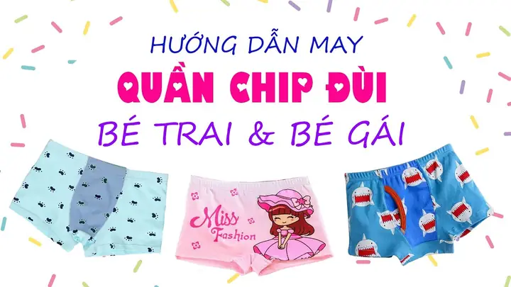 Hướng Dẫn Chi Tiết Cách May Quần Chip Cho Bé Gái Tại Nhà