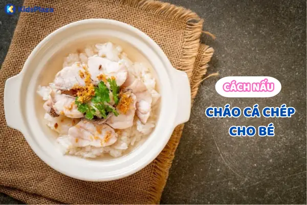 Cách Nấu Cháo Cá Chép Cho Bé Ăn Dặm Thơm Ngon, Không Tanh & Đủ Chất Cách Nấu Cháo Cá Chép Cho Bé Ăn Dặm Thơm Ngon, Không Tanh & Đủ Chất