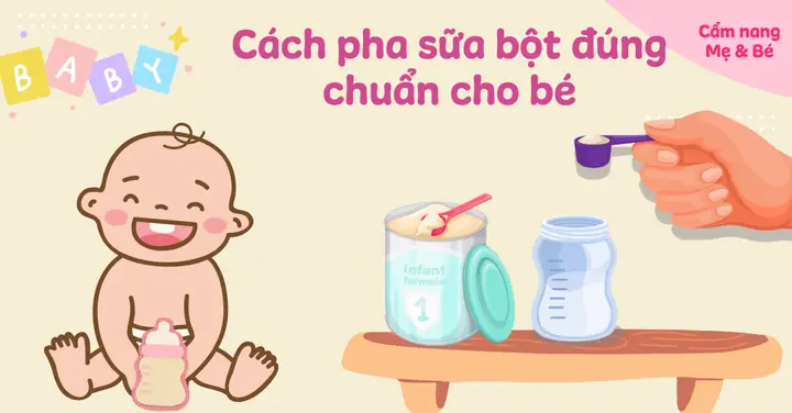Cách Pha Sữa Bột Cho Bé Đúng Chuẩn Giữ Trọn Dinh Dưỡng Và Đảm Bảo An Toàn