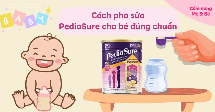 Hướng Dẫn Chi Tiết Cách Pha Sữa Pediasure Mỹ Chuẩn & Lợi Ích Cho Bé