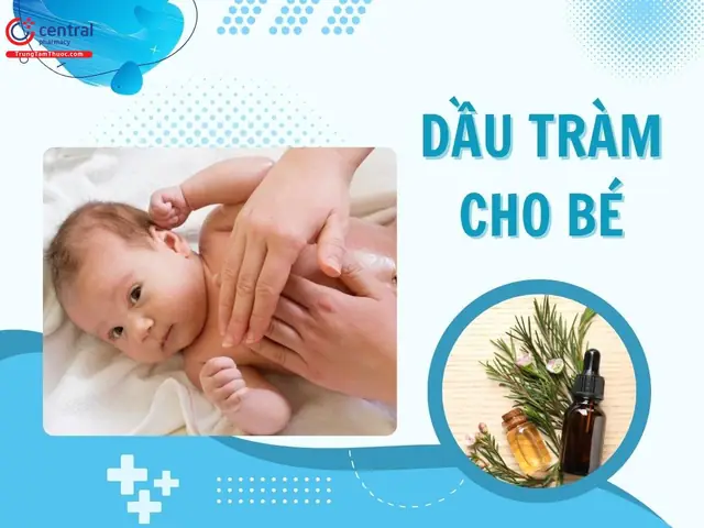 Cách Sử Dụng Dầu Tràm Cho Bé Sơ Sinh An Toàn Và Hiệu Quả