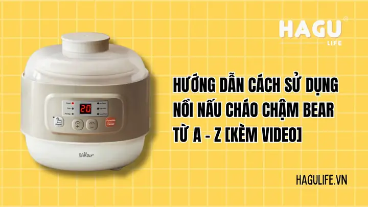 Hướng Dẫn Sử Dụng Nồi Nấu Cháo Cho Bé Chuẩn & Chi Tiết Nhất