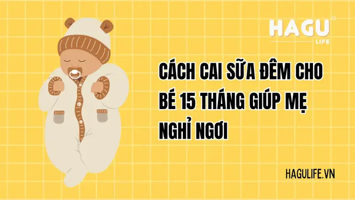 Cai Sữa Đêm Cho Bé 15 Tháng: Hướng Dẫn Chi Tiết & Giải Pháp Hiệu Quả Cai Sữa Đêm Cho Bé 15 Tháng: Hướng Dẫn Chi Tiết & Giải Pháp Hiệu Quả