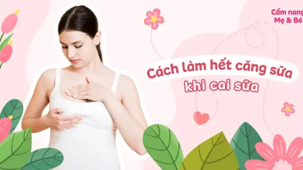 Căng Sữa Khi Cai Sữa: Nguyên Nhân, Cách Giảm Đau & Tiêu Sữa Hiệu Quả Cho Mẹ