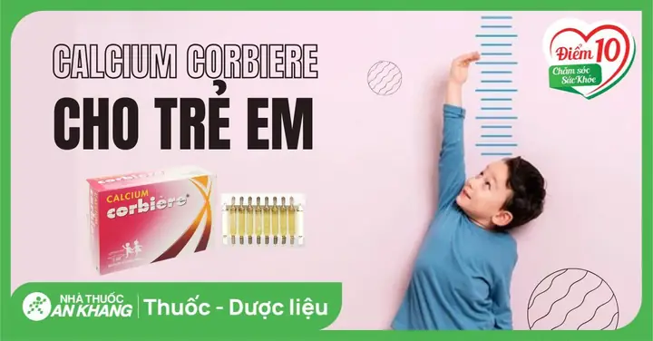 Canxi Corbiere Cho Bé 6 Tháng Tuổi: Liều Dùng, Cách Uống Và Lưu Ý Quan Trọng