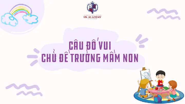 300+ Câu Đố Vui Cho Bé Mầm Non Phát Triển Tư Duy Toàn Diện (có Đáp Án)