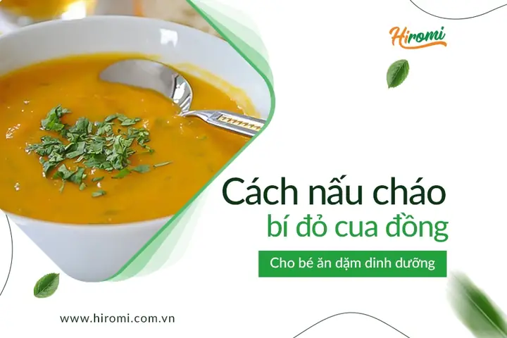 Mách Mẹ 5+ Cách Nấu Cháo Bí Đỏ Cho Bé 1 Tuổi Thơm Ngon, Giàu Dinh Dưỡng