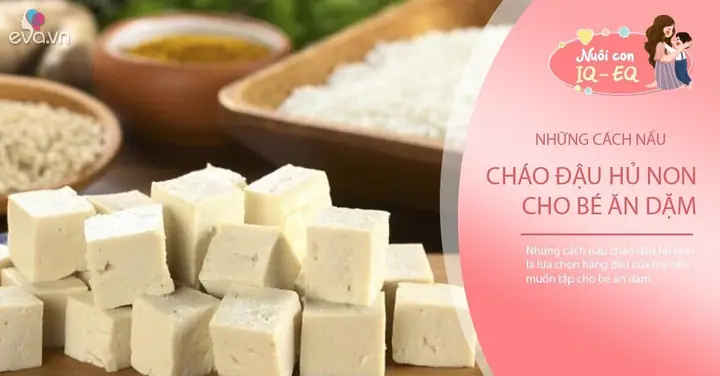 Cháo Đậu Hũ Non Cho Bé 7 Tháng: Công Thức Chuẩn & Lợi Ích Dinh Dưỡng Cháo Đậu Hũ Non Cho Bé 7 Tháng: Công Thức Chuẩn & Lợi Ích Dinh Dưỡng