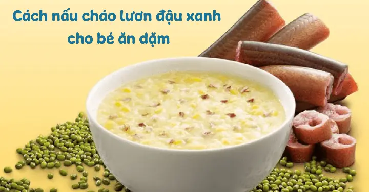 Cách Nấu Cháo Thịt Bò Đậu Xanh Cho Bé Ăn Dặm Thơm Ngon, Bổ Dưỡng Cách Nấu Cháo Thịt Bò Đậu Xanh Cho Bé Ăn Dặm Thơm Ngon, Bổ Dưỡng