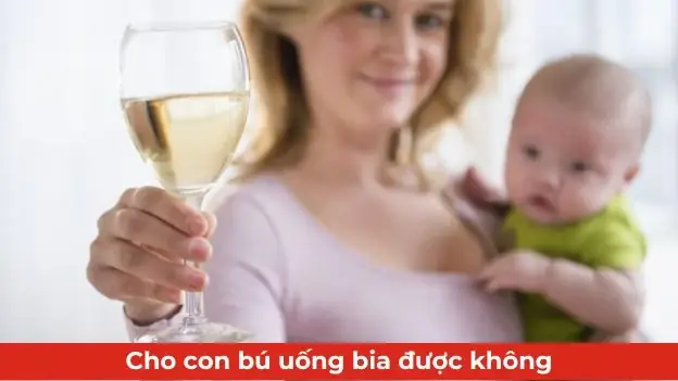 Cho Con Bú Uống Bia Được Không? Hướng Dẫn Mẹ Uống An Toàn Và Tác Hại Cần Biết Cho Con Bú Uống Bia Được Không? Hướng Dẫn Mẹ Uống An Toàn Và Tác Hại Cần Biết