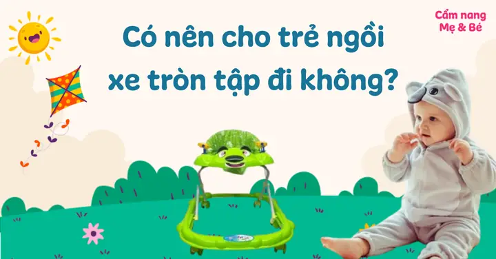 Có Nên Cho Bé Ngồi Xe Tập Đi Không? Lời Khuyên Từ Chuyên Gia