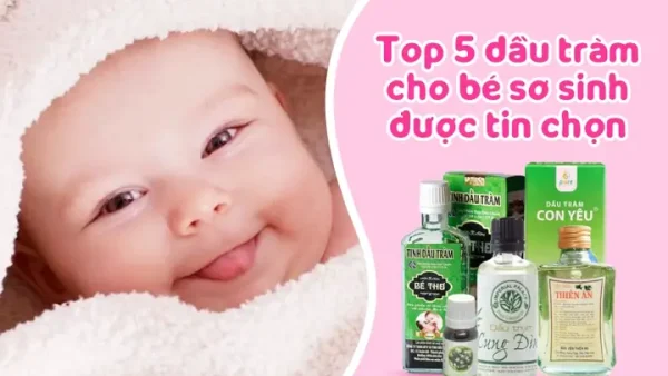 Công Dụng Và Cách Dùng Dầu Tràm An Toàn Cho Bé Sơ Sinh, Trẻ Nhỏ