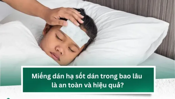 Dán Miếng Hạ Sốt Cho Bé Bao Lâu Là An Toàn & Hiệu Quả?