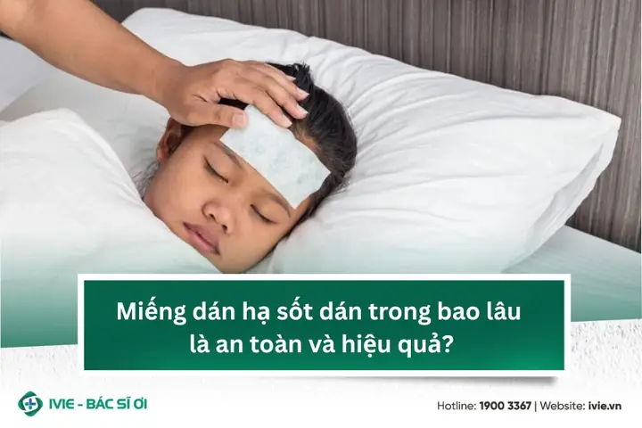 Dán Miếng Hạ Sốt Cho Bé Bao Lâu Là An Toàn & Hiệu Quả? Dán Miếng Hạ Sốt Cho Bé Bao Lâu Là An Toàn & Hiệu Quả?