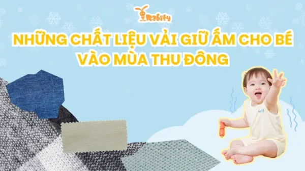 15+ Cách Giữ Ấm Cho Bé Mùa Đông An Toàn, Đúng Cách Từ Chuyên Gia