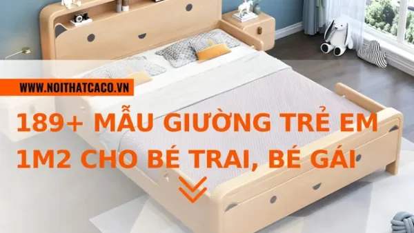 Giường Ngủ 1m2 Cho Bé: Chọn Mẫu Đẹp, An Toàn, Tiết Kiệm Diện Tích