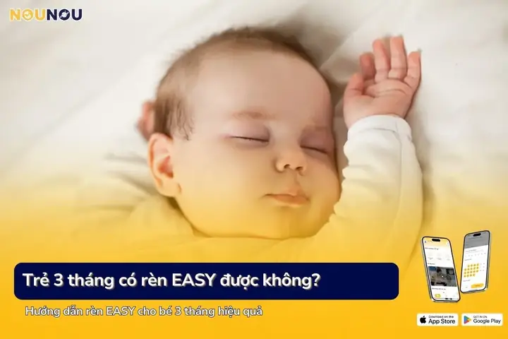 Hướng Dẫn Luyện EASY Cho Bé Chi Tiết Từ A-Z Giúp Con Ngủ Ngon, Ăn Khoẻ Hướng Dẫn Luyện EASY Cho Bé Chi Tiết Từ A-Z Giúp Con Ngủ Ngon, Ăn Khoẻ