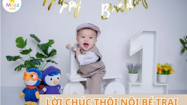 100+ Lời Chúc Thôi Nôi Bé Trai Ngắn Gọn, Ý Nghĩa & Độc Đáo Nhất 2027