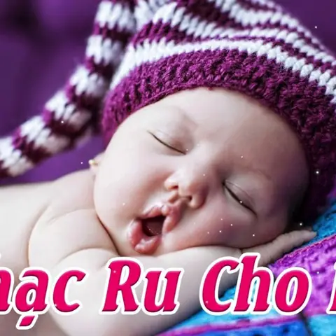 Nhạc Ru Bé Ngủ Ngon: Tuyển Tập Âm Thanh & Lời Ru Giúp Bé Thư Giãn, Ngủ Sâu